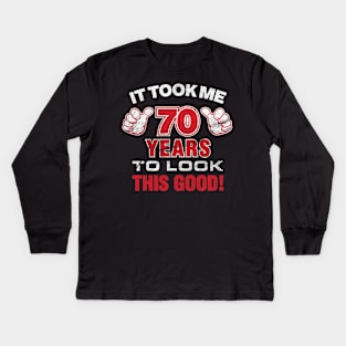 It Took Me 70 Years To Look This Good' Birthday Kids Long Sleeve T-Shirt